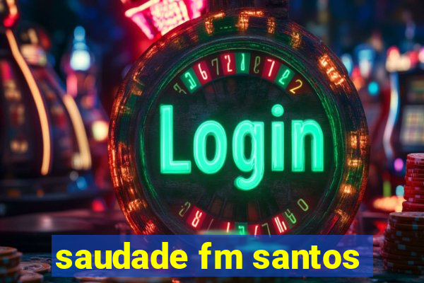 saudade fm santos